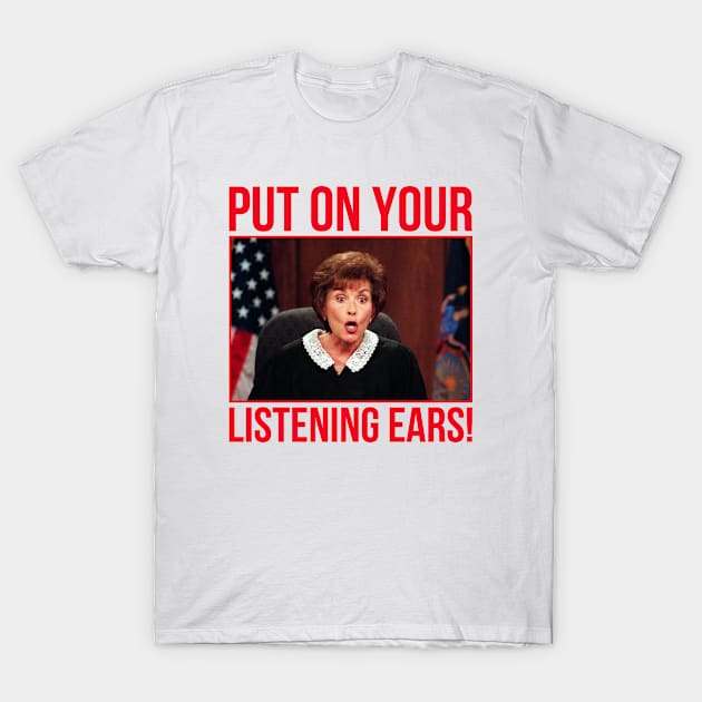 Judge Judy Put On Your Listening Ears T-Shirt by BanyakMau